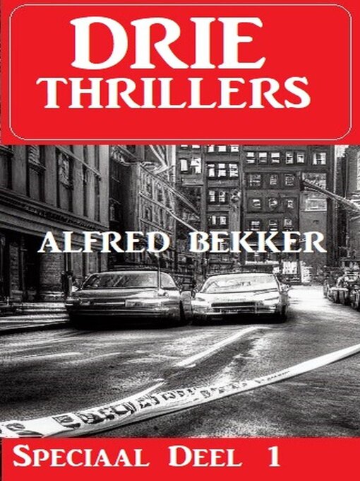 Title details for Drie Thrillers Speciaal Deel 1 by Alfred Bekker - Available
